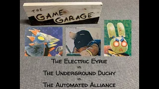 tGG, ep. 6: Electric Eyrie v. Underground Duchy v. Automated Alliance