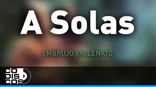 A Solas, Embrujo Vallenato - Audio