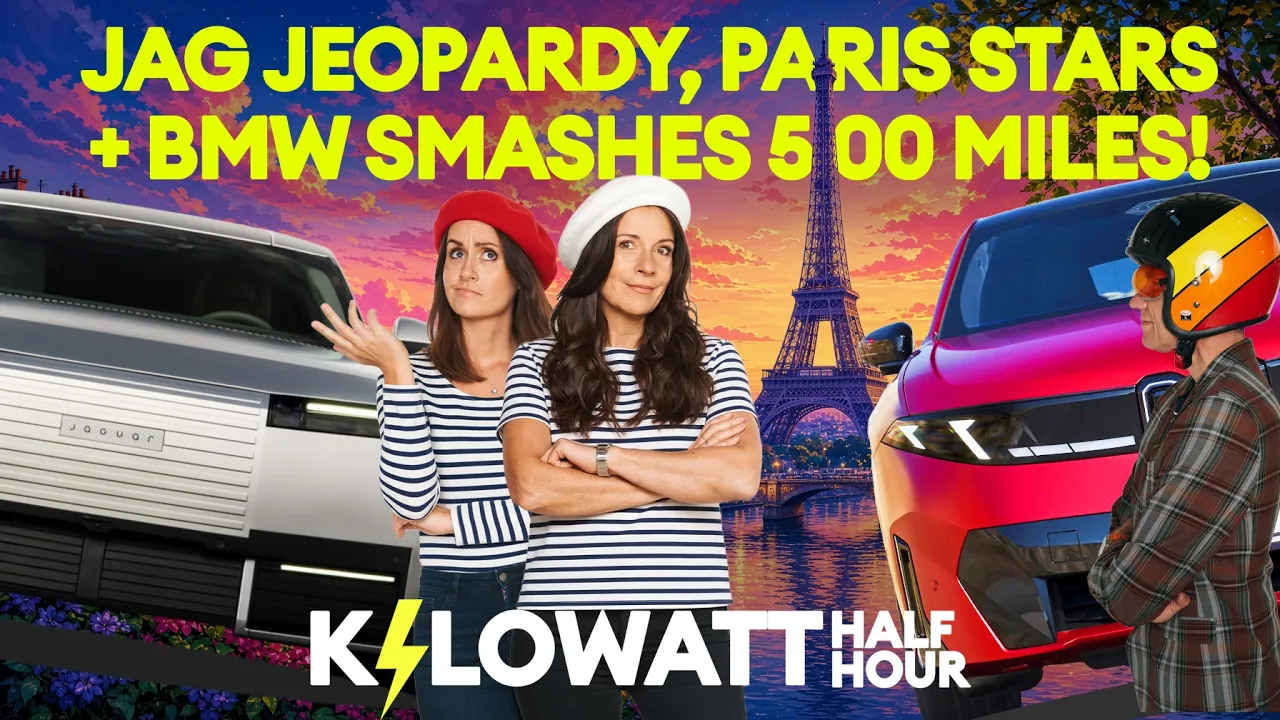Kilowatt Half Hour Ep 127: Jag's Jeopardy, Paris Stars and BMW smashes 500 miles!