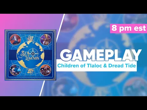 Sea of Legends Gameplay with Children of Tlaloc and Dread Tide | @GuildhallStudio