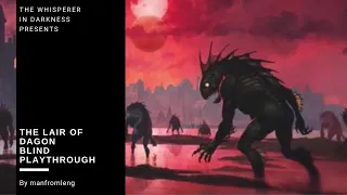 The Whisperer in Darkness - The Lair of Dagon Blind Playthrough