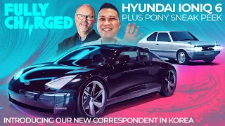 HYUNDAI IONIQ 6 plus PONY Sneak Peek | Subscribe to Fully Charged