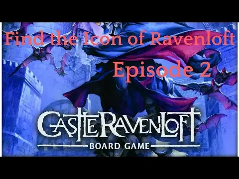 Castle Ravenloft: Find the Icon of Ravenloft: Episode 2