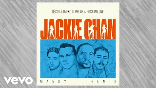 Tiësto, Dzeko - Tiësto & Dzeko ft. Preme & Post Malone – Jackie Chan (MANDY Remix)