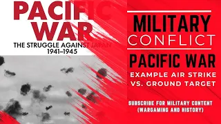 Pacific War - Example Air Strike vs. Ground Target (2023, 4K)