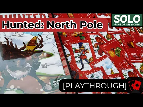 Playthrough | Hunted: North Pole (2nd Edition, Solo Game of the Month)