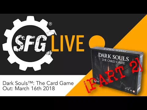 SFG Live: Dark Souls™: The Card Game - Staff Play [Part 2]