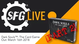 SFG Live: Dark Souls™: The Card Game - Staff Play [Part 2]