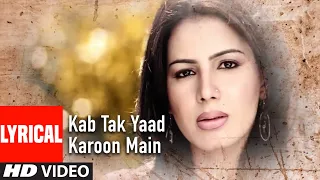 Kab Tak Yaad Karoon Main Lyrical Video Song 