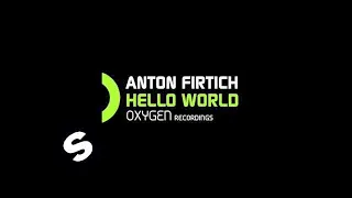 Anton Firtich - Hello World (Original Mix)
