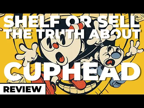 Where Cuphead Went Wrong - Shelf or Sell Review