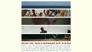 Walshy Fire, Sillva & Beatwalker - Dangerous (Feat. DJ Blass) (Official Audio)