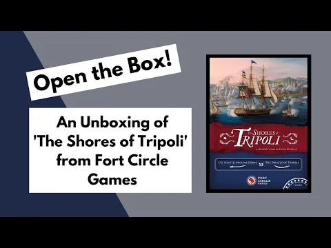 Open the Box! Fort Circle Games' 'The Shores of Tripoli' Unboxing