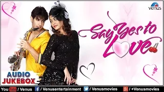 Say Yes To Love - Audio Jukebox | Aasad Mirza, Nazia Hussain, Aditya Raj Kapoor | Full Hindi Songs