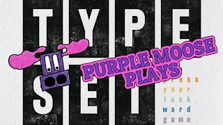 Purple Moose Plays...Typeset (solo) - review copy
