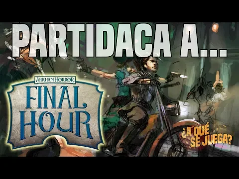 PARTIDACA A... Arkham Horror: Hora Final (Solitario) - PARTE 2 | FINAL