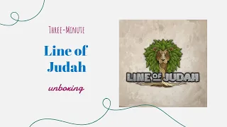 Line of Judah - 3-Minute Unboxing