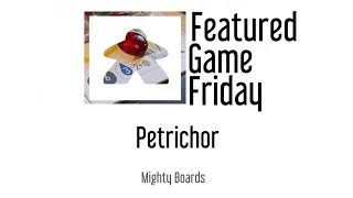 Petrichor - Featured Game Friday