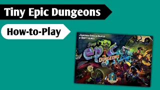 How to Get Out Alive: How to Play Tiny Epic Dungeons