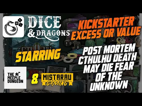 Dice and Dragons - Kickstarter Excess or Value Cthulhu Death May Fear The Unknown Post Mortem