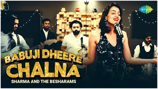 Babuji Dheere Chalna | Sharma And The Besharams | Official Video | Recreation | Cover Song