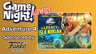 GameNight! Live!! - Jurassic World: The Legacy of Isla Nublar - Adventure 4