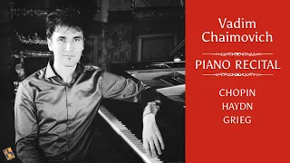 Piano Recital: Chopin, Haydn, Grieg (Vadim Chaimovich)