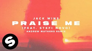 Jack Wins - Praise Me (feat. Stefi Novo) [Andrew Mathers Remix] (Official Audio)