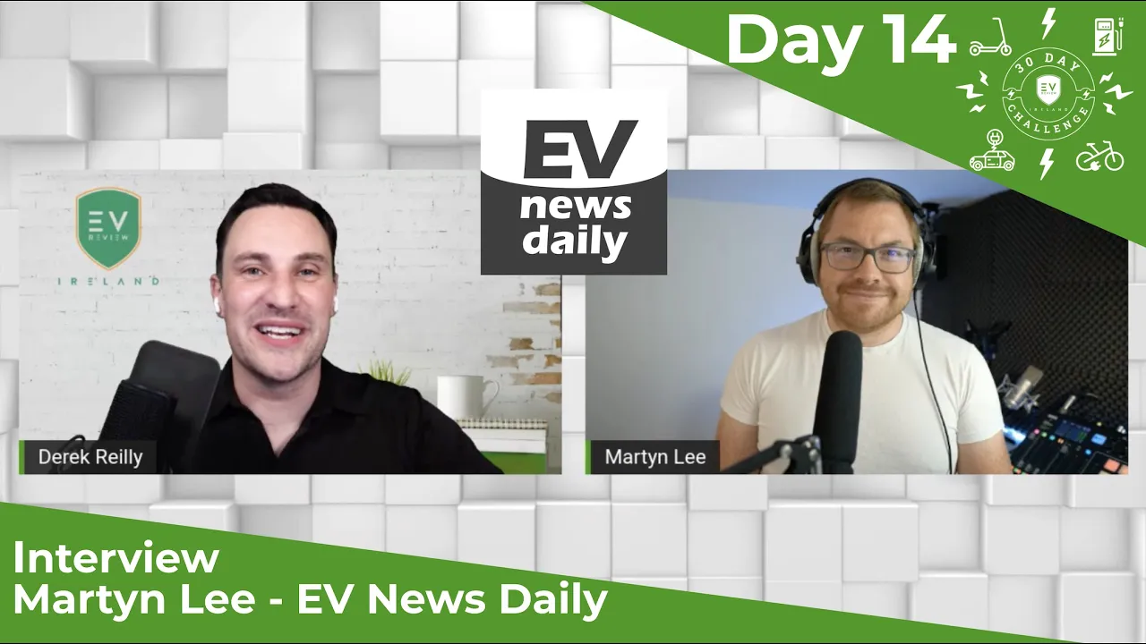 Interview with Martyn Lee from EV News Daily - Day 14 of the EV Review Ireland 30 Day Challenge