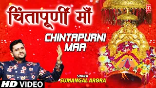 Chintapurni Maa I Devi Bhajan I SUMANGAL ARORA I Full HD Video Song