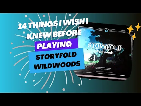 14 Things I wish I knew before playing Storyfold Wildwoods