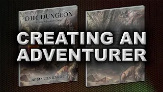 D100 DUNGEON VIDEO - CREATING AN ADVENTURER