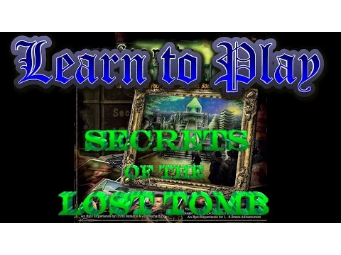Learn to Play: Secrets of the Lost Tomb