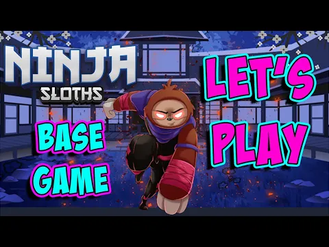 Let's Play Ninja Sloths