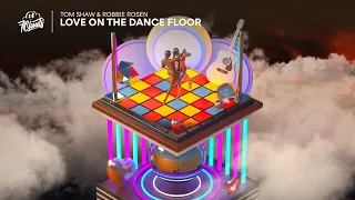 Tom Shaw & Robbie Rosen - Love On The Dance Floor