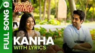 KANHA - Full Song with Lyrics | Shubh Mangal Saavdhan | Ayushmann & Bhumi Pednekar  | Tanishk - Vayu