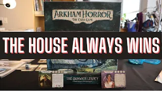 The Dunwich Legacy Playthrough #1 | The House Always Wins | Arkham Horror Card Game