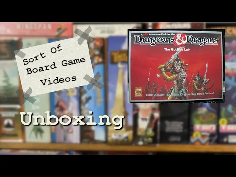 Sort of Unboxing of Dungeons and Dragons: The Goblin Lair