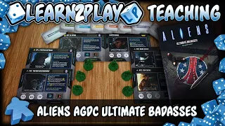 Learn to Play Presents: Aliens AGDC Ultimate Badass Expansion