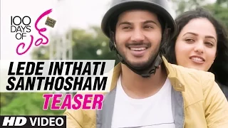 Lede Inthati Santosham Video Teaser ll 100 Days Of Love ll Dulquer Salmaan, Nithya Menen