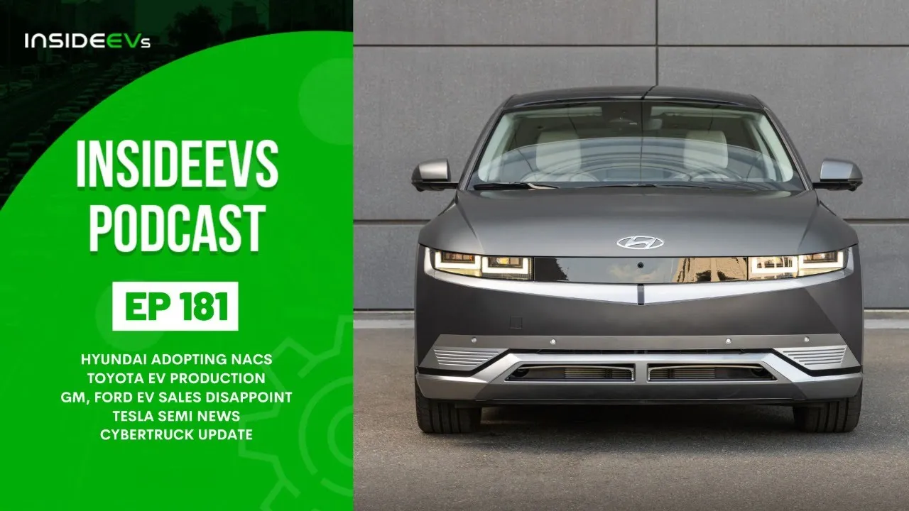 InsideEVs Podcast #181: Hyundai Adopts NACS, Toyota EV Production, Ford + GM EV Sales, Tesla Updates