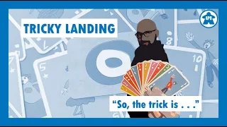 Tricky Landing - So, The Trick Is . . .