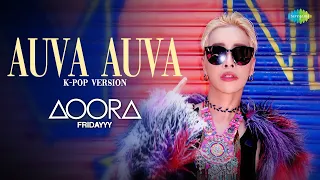 Auva Auva K-Pop Version | AOORA | FRIDAYYY | Official Music Video | New Hindi Pop Song