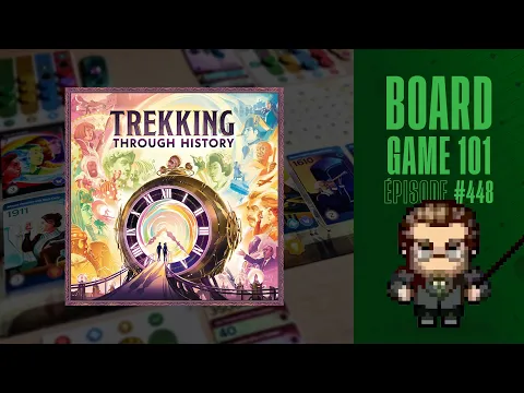 Board Game 101 (EP448) Trekking Through History - Règles et critique