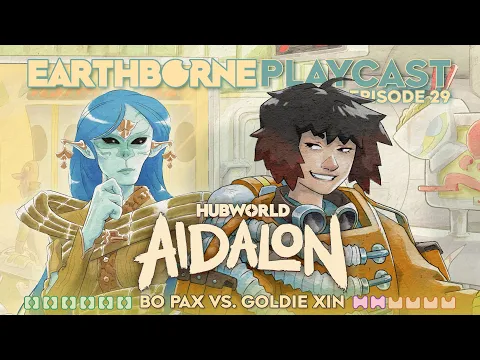 Earthborne Playcast | Ep. 29: Hubcast - Bo Pax vs Goldie Xin