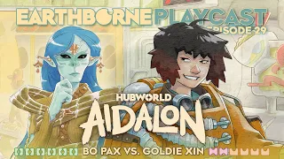 Earthborne Playcast | Ep. 29: Hubcast - Bo Pax vs Goldie Xin