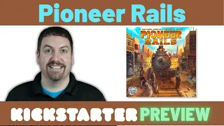 Pioneer Rails: Kickstarter Preview