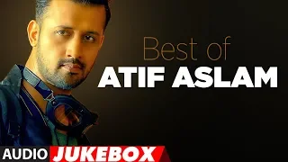 BEST OF ATIF ASLAM | TOP 10 BOLLYWOOD SONGS | JUKEBOX 2018 BEST OF ATIF ASLAM | TOP 10 BOLLYWOOD SONGS | JUKEBOX 2018