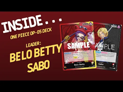 Inside…One Piece Card Game OP-05 Deck - Belo Betty & Sabo Leader/ Revolutionary Army Deck (4K 60fps)