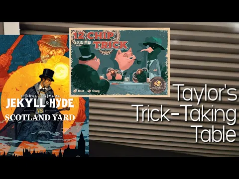 Jekyll & Hyde vs Scotland Yard & 12 Chip Trick ~ Taylor's Trick-Taking Table